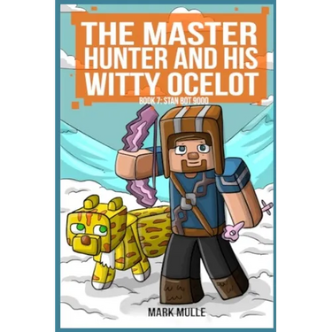 Master Hunter- Robots Revolt Book 7: Stan Bot 9000 (The Master Hunter and His Witty Ocelot)