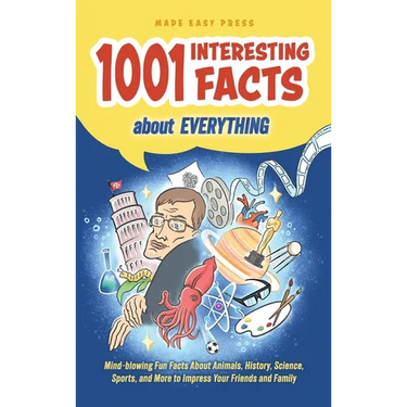 1001 Interesting Facts About Everything: Mind-blowing Fun Facts About Animals, History, Science, Sports, and More to Impress Your Friends and Family