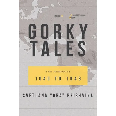 Gorky Tales: The Memories 1940 to 1946
