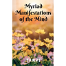 Myriad Manifestations of the Mind!