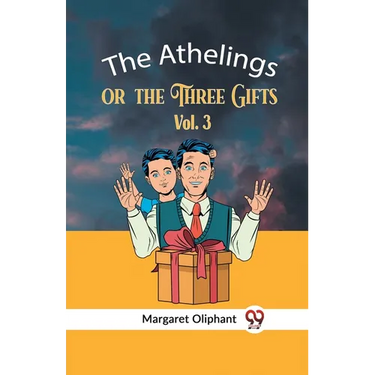 The Athelings Or The Three Gifts Vol. 3