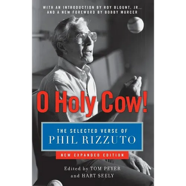 O Holy Cow!: The Selected Verse of Phil Rizzuto (Expanded)