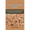 Cassava Cultivation Manual: Ultimate Guide For Sustainable Growing & Harvesting Techniques For Beginners