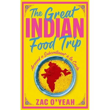 The Great Indian Food Trip: Around a Subcontinent À La Carte