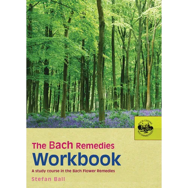 The Bach Remedies Workbook: A Study Course in the Bach Flower Remedies