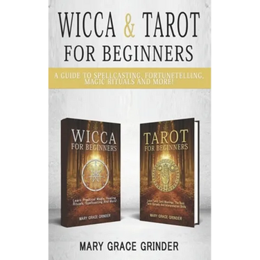 Wicca & Tarot for Beginners: A Guide To Spellcasting, Fortunetelling, Magic Rituals And More!