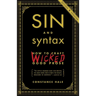 Sin and Syntax: How to Craft Wicked Good Prose