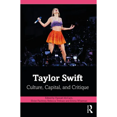 Taylor Swift: Culture, Capital, and Critique