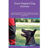 Dutch Shepherd Dog Activities Dutch Shepherd Dog Tricks, Games & Agility. Includes: Dutch Shepherd Dog Beginner to Advanced Tricks, Series of Games, A