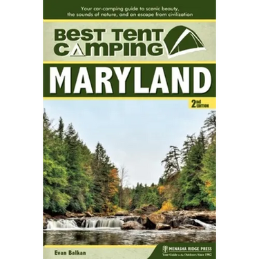 Best Tent Camping: Maryland: Your Car-Camping Guide to Scenic Beauty, the Sounds of Nature, and an Escape from Civilization