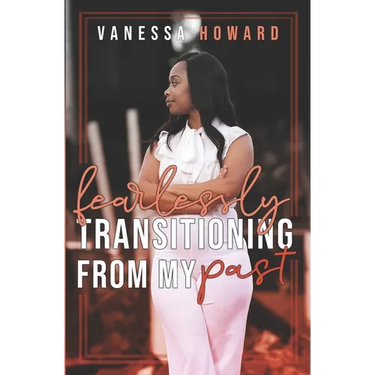 Fearlessly Transitioning From My Past
