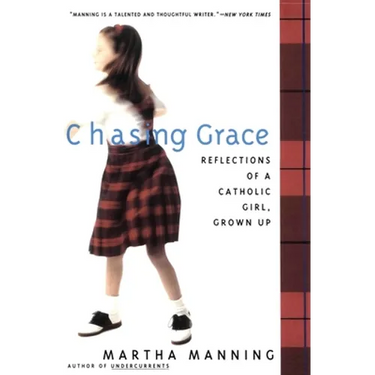 Chasing Grace: Reflections of a Catholic Girl, Grown Up