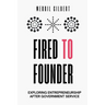 Fired to Founder: Exploring Entrepreneurship After Government Service
