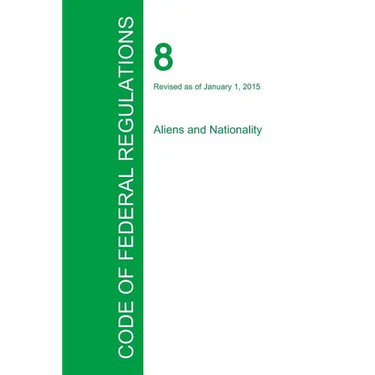 Code of Federal Regulations Title 8, Volume 1, January 1, 2015