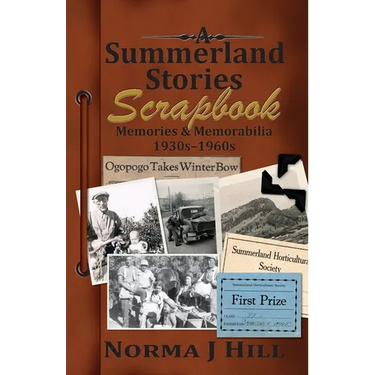 A Summerland Stories Scrapbook: Memories & Memorabilia 1930s-1960s