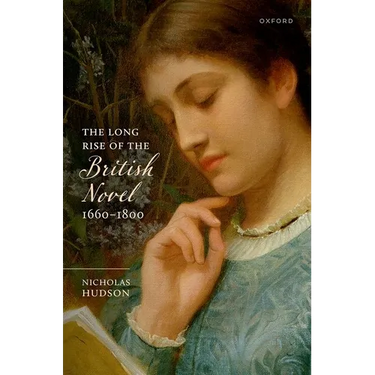 Long Rise of the British Novel, 1660-1800
