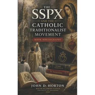 The SSPX and the Catholic Traditionalist Movement Book Bibliography