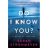 Do I Know You?: A Novel of Suspense
