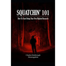 Squatchin' 101: How To Start Doing Your Own Bigfoot Research