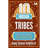 10 Indian Tribes and the Unique Lives They Lead (the 10s Series)