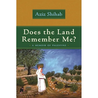 Does the Land Remember Me?: A Memoir of Palestine