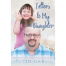 Letters to My Daughter: The story of how one family overcame tragedy and loss