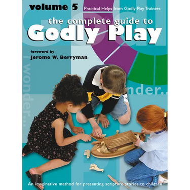 Godly Play Volume 5: Practical Helps from Godly Play Trainers