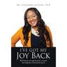 I've Got My Joy Back: With God you can regain your joy, no matter how tough your circumstances may be.