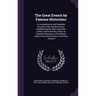 The Great Events by Famous Historians: A Comprehensive and Readable Account of the World's History, Emphasizing the More Important Events, and Present