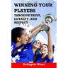 Winning Your Players through Trust, Loyalty, and Respect: A Soccer Coach's Guide