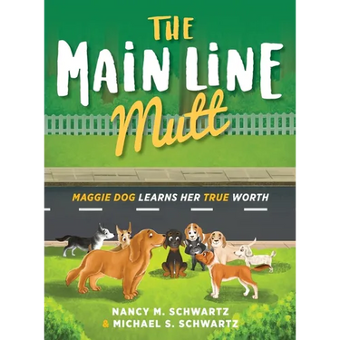 The Main Line Mutt: Maggie Dog Learns Her True Worth