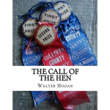 The Call of the Hen: The Science of the Selection and Breeding Poultry For Egg Production