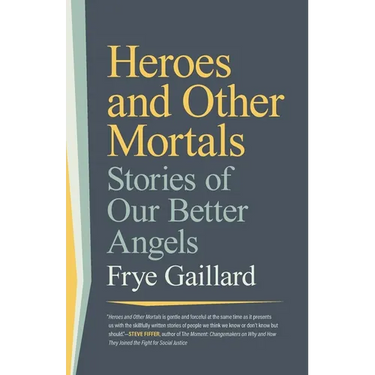 Heroes and Other Mortals: Stories of Our Better Angels