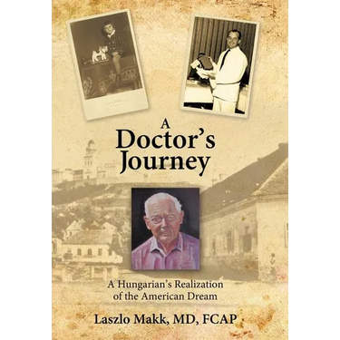 A Doctor's Journey: A Hungarian's Realization of the American Dream