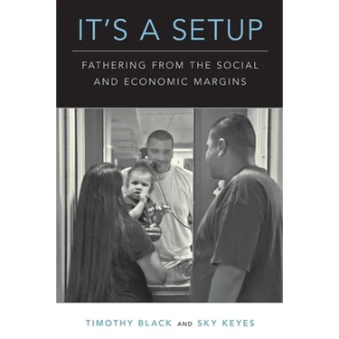 It's a Setup: Fathering from the Social and Economic Margins