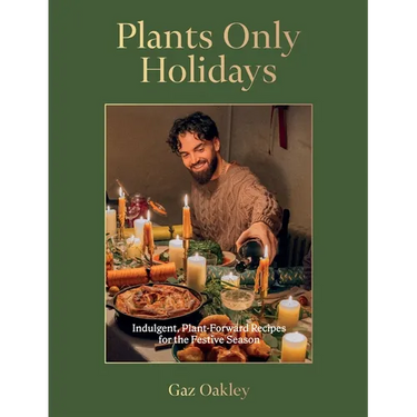 Plants Only Holidays: Indulgent, Plant-Forward Recipes for the Festive Season