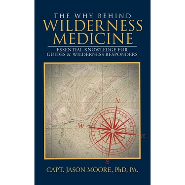 The Why Behind Wilderness Medicine: Essential Knowledge for Guides & Wilderness Responders