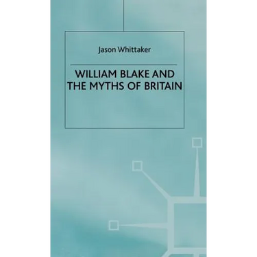 William Blake and the Myths of Britain