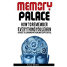 Memory Palace: How To Remember Everything You Learn; A Guide To Learning With Unlimited Potential