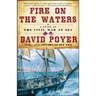 Fire on the Waters: A Novel of the Civil War at Sea