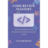 Code Review Mastery: Top Techniques and Resources for Excellent Code