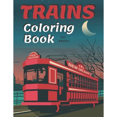 Trains Coloring Book: A Fun and Relaxation Colouring Book for Adult & Kids Stress Relieving Designs!