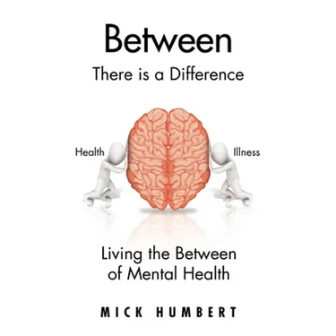 Between: There Is a Difference Living the Between of Mental Health