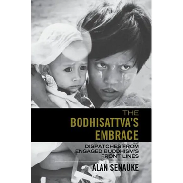 The Bodhisattva's Embrace: Dispatches from Engaged's Buddhism's Front Lines
