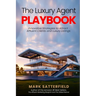 The Luxury Agent Playbook: Innovative Strategies to Attract Affluent Clients and Luxury Listings