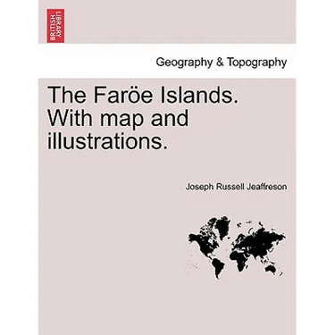 The Faroe Islands. with Map and Illustrations.