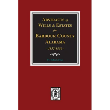 Barbour County, Alabama Wills & Estates 1852-1856, Abstracts of.