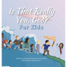 Is That Really You, God? For Kids