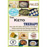 The Keto Therapy: Over 180 AIP, Paleo, Dairy-Free, Non-Gluten, Whole and Grain-less Allergy-Friendly Ketogenic recipes for healing and weight loss