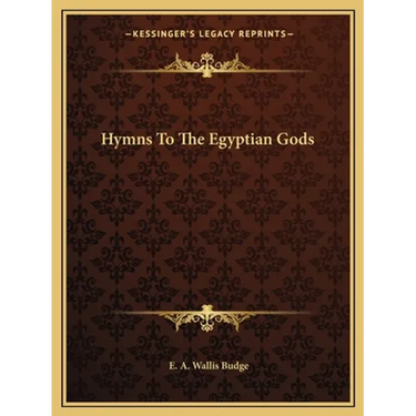 Hymns To The Egyptian Gods